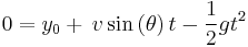  0 = y_0 %2B \frac{} {} v\sin \left(\theta\right) t - \frac{1} {2} g t^2 