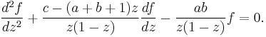 \frac {d^2f}{dz^2} %2B 
\frac{c-(a%2Bb%2B1)z } {z(1-z)} \frac {df}{dz} - \frac {ab} {z(1-z)} f = 0.