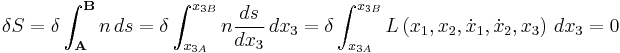 \delta S= \delta\int_{\mathbf{A}}^{\mathbf{B}} n \, ds = \delta\int_{x_{3A}}^{x_{3B}} n \frac{ds}{dx_3}\, dx_3 = \delta\int_{x_{3A}}^{x_{3B}} L\left(x_1,x_2,\dot{x}_1,\dot{x}_2,x_3\right)\, dx_3=0