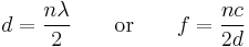  d = \frac{n \lambda}{2} \quad \quad \text{or} \quad \quad
f = \frac{nc}{2d}