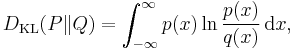 D_{\mathrm{KL}}(P\|Q) = \int_{-\infty}^\infty p(x) \ln \frac{p(x)}{q(x)} \, {\rm d}x, \!