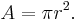  A = \pi r^2.\ 