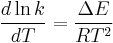 \frac{d\ln k}{dT} = \frac{\Delta E}{RT^{2}}