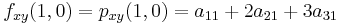 f_{xy}(1,0) = p_{xy}(1,0) = a_{11} %2B 2a_{21} %2B 3a_{31}