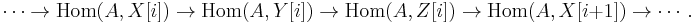 \cdots \to \operatorname{Hom}(A, X[i]) \to \operatorname{Hom}(A, Y[i]) \to \operatorname{Hom}(A, Z[i]) \to \operatorname{Hom}(A, X[i %2B 1]) \to \cdots.\ 