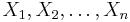 X_{1}, X_{2}, \ldots, X_{n}