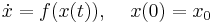 \dot{x} = f(x(t)), \;\;\;\; x(0) = x_0