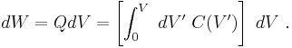 dW =Q dV =\left[ \int_0^V\ dV' \ C(V') \right] \ dV \ . 