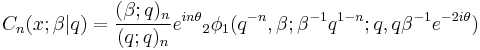  C_n(x;\beta|q) = \frac{(\beta;q)_n}{(q;q)_n}e^{in\theta} {}_2\phi_1(q^{-n},\beta;\beta^{-1}q^{1-n};q,q\beta^{-1}e^{-2i\theta})