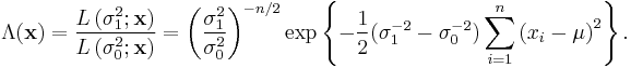 \Lambda(\mathbf{x}) = \frac{L\left(\sigma_1^2;\mathbf{x}\right)}{L\left(\sigma_0^2;\mathbf{x}\right)} = 
\left(\frac{\sigma_1^2}{\sigma_0^2}\right)^{-n/2}\exp\left\{-\frac{1}{2}(\sigma_1^{-2}-\sigma_0^{-2})\sum_{i=1}^n \left(x_i-\mu\right)^2\right\}.