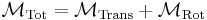 
 \mathcal{M}_{\rm Tot} =  \mathcal{M}_{\rm Trans} %2B \mathcal{M}_{\rm Rot}
