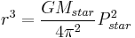 r^3=\frac{GM_{star}}{4\pi^2}P_{star}^2\,