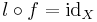 l \circ f = \operatorname{id}_{X}