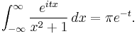 \int_{-\infty}^\infty{e^{itx} \over x^2%2B1}\,dx=\pi e^{-t}.