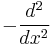 -\frac{d^2}{dx^2}