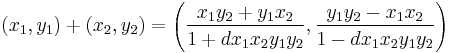  (x_1,y_1) %2B (x_2,y_2) = \left( \frac{x_1 y_2 %2B y_1 x_2}{1 %2B dx_1 x_2 y_1 y_2}, \frac{y_1 y_2 - x_1 x_2}{1 - dx_1 x_2 y_1 y_2} \right) \, 