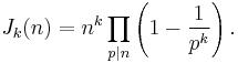 J_k(n)=n^k \prod_{p|n}\left(1-\frac{1}{p^k}\right) .\,