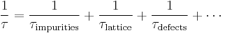 \frac{1}{\tau} = \frac{1}{\tau_{\rm impurities}} %2B \frac{1}{\tau_{\rm lattice}} %2B \frac{1}{\tau_{\rm defects}} %2B \cdots