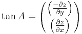 \tan A = \left ({\frac{\left ({\frac{-\partial z}{\partial y}}\right )}{\left ({\frac{\partial z}{\partial x}}\right )}}\right )