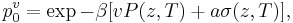  ~p^v_0 = \exp-{\beta [ vP(z,T)  %2B a\sigma (z,T) ]}, 