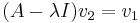  (A-\lambda I)v_2 = v_1 