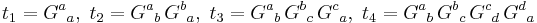  t_1 = {G^a}_a, \; t_2 = {G^a}_b \, {G^b}_a, \; t_3 = {G^a}_b \, {G^b}_c \, {G^c}_a, \; t_4 = {G^a}_b \, {G^b}_c \, {G^c}_d \, {G^d}_a