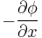  - \frac{\partial \phi}{\partial x}