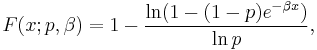 F(x;p,\beta)=1-\frac{\ln(1-(1-p) e^{-\beta x})}{\ln p},