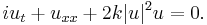 i u_t %2B u_{xx} %2B 2k |u|^2 u =0.\,