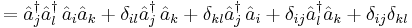 = \hat{a}_j^\dagger \hat{a}_l^\dagger\, \hat{a}_i \hat{a}_k %2B \delta_{il} \hat{a}_j^\dagger \, \hat{a}_k %2B \delta_{kl}\hat{a}_j^\dagger \,\hat{a}_i  %2B \delta_{ij}\hat{a}_l^\dagger\hat{a}_k %2B \delta_{ij} \delta_{kl} 