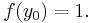  f(y_0)=1. \qquad \qquad