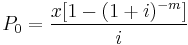 P_0=\dfrac{x[1-(1%2Bi)^{-m}]}{i}