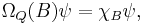  \Omega_Q(B) \psi = \chi _B  \psi ,