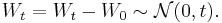 W_t = W_t-W_0 \sim \mathcal{N}(0,t).