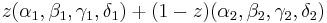 \displaystyle z(\alpha_1,\beta_1,\gamma_1,\delta_1)%2B(1-z)(\alpha_2,\beta_2,\gamma_2,\delta_2)