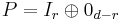 P = I_r\oplus 0_{d-r}