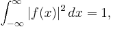 \int_{-\infty}^\infty |f(x)|^2\,dx = 1,