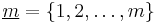 \underline{m} = \{1,2,\ldots,m\}