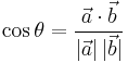 \cos \theta = \frac{\vec{a}\cdot\vec{b}}{\left|\vec{a}\right| |\vec{b}|} 