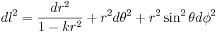 dl^2 = \frac{dr^2}{1-k{r^2}} %2B r^2d\theta^2 %2B r^2\sin^2\theta d\phi^2