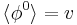 \langle\phi^0\rangle=v