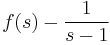 f(s) - \frac{1}{s-1}