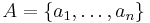 A=\{a_1,\ldots,a_n\}