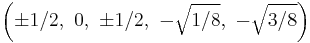 \left(\pm1/2,\      0,\ \pm1/2,\ -\sqrt{1/8},\ -\sqrt{3/8}\right)