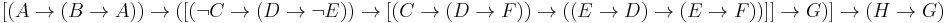 [(A\to(B\to A))\to([(\neg C\to(D\to\neg E))\to[(C\to(D\to F))\to((E\to D)\to(E\to F))]]\to G)]\to(H\to G)