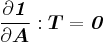 
  \frac{\partial \boldsymbol{\mathit{1}}}{\partial \boldsymbol{A}}:\boldsymbol{T} = \boldsymbol{\mathit{0}}
