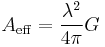 A_{\mathrm{eff}} = \frac{\lambda^2}{4\pi}G