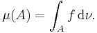 \mu(A) = \int_A f \, \mathrm{d} \nu.