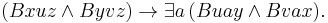 (Bxuz \and Byvz) \rightarrow \exists a\, (Buay \and Bvax).