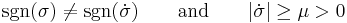  \operatorname{sgn}(\sigma) \neq \operatorname{sgn}(\dot{\sigma})
\qquad \text{and} \qquad
|\dot{\sigma}| \geq \mu > 0